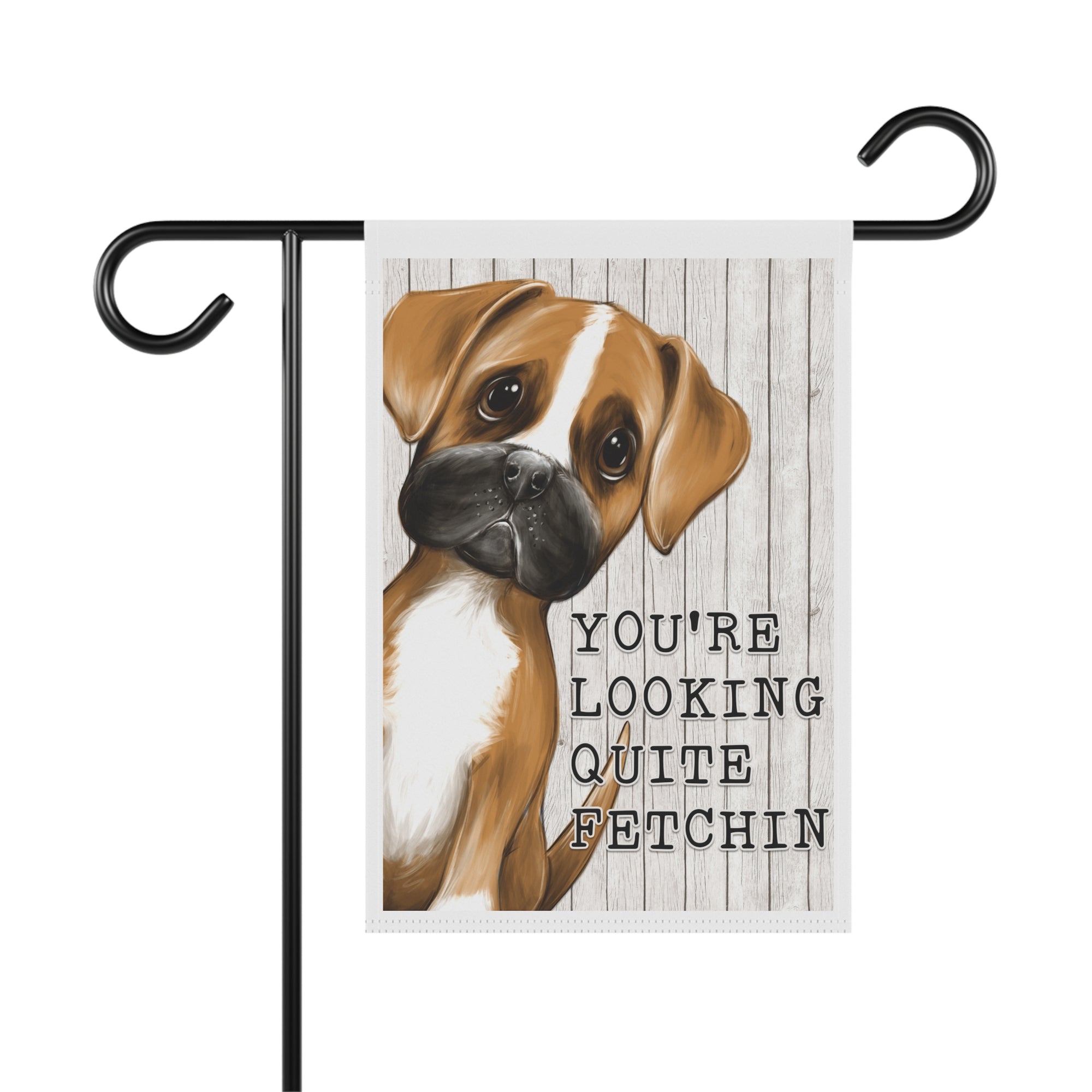 You're Looking Quite Fetchin watercolor Boxer dog garden flag with punny dog humor