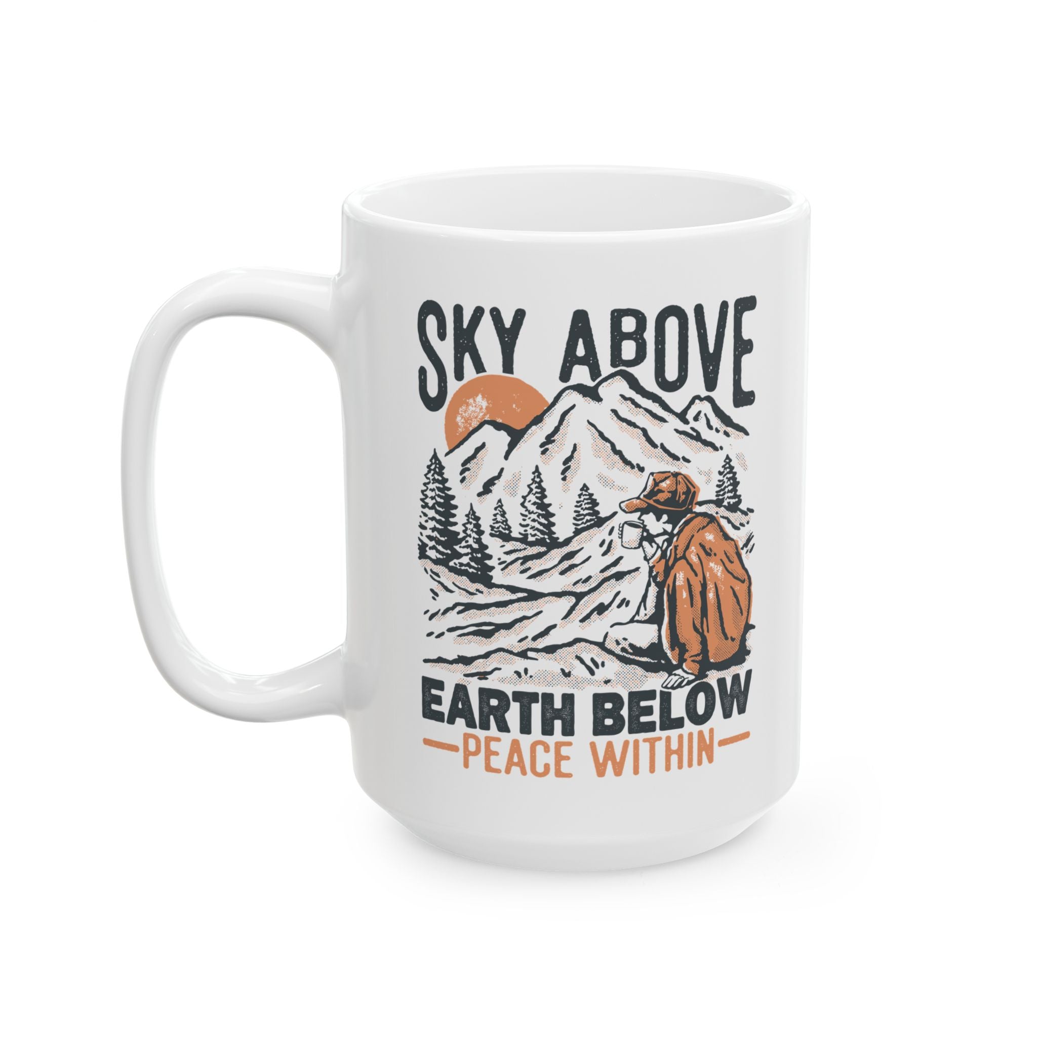 Sky Above, Earth Below, Peace Within – Outdoor Adventure Coffee Mug (11oz, 15oz)