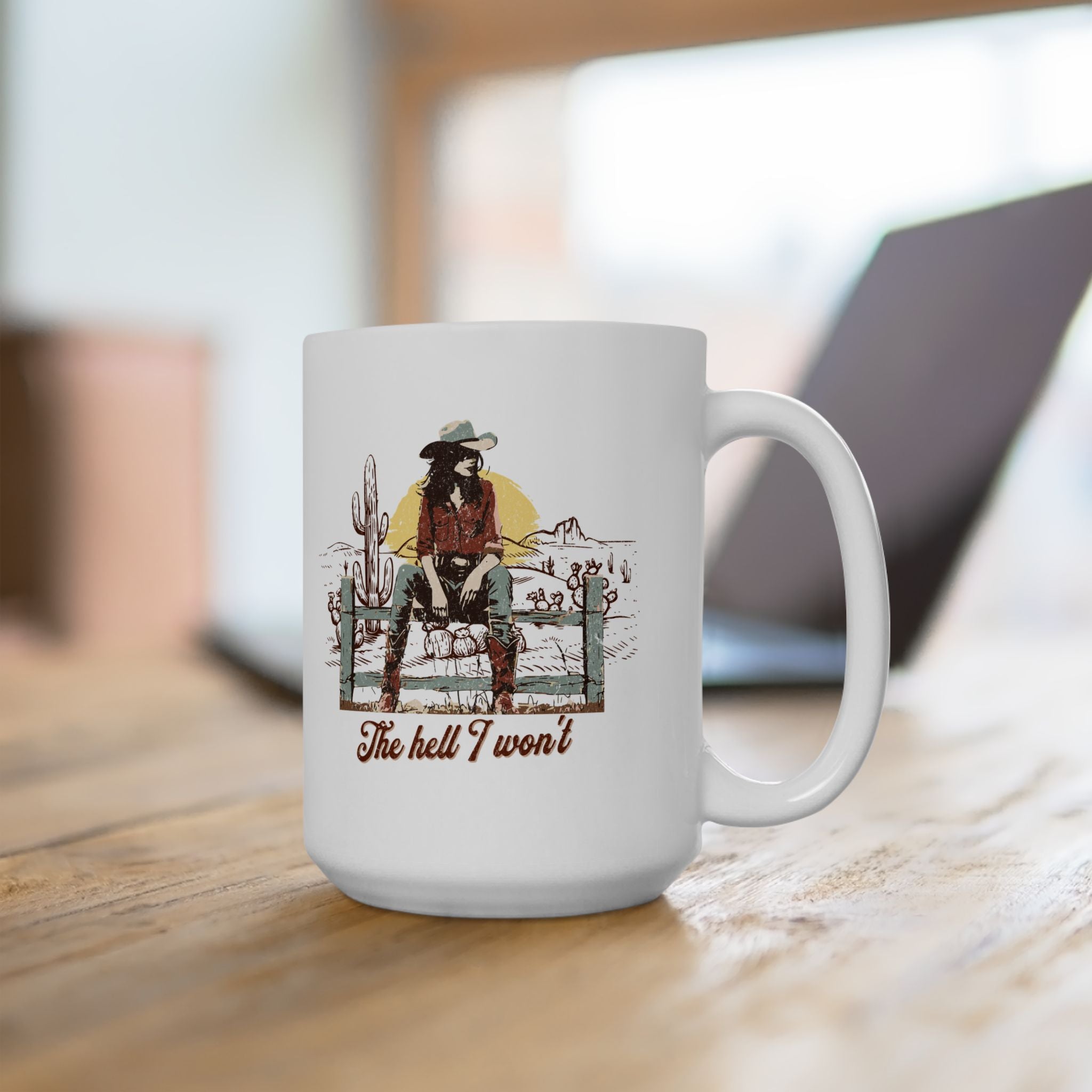 Desert Cowgirl 'The Hell I Won't' Ceramic Coffee Mug (11oz & 15oz)