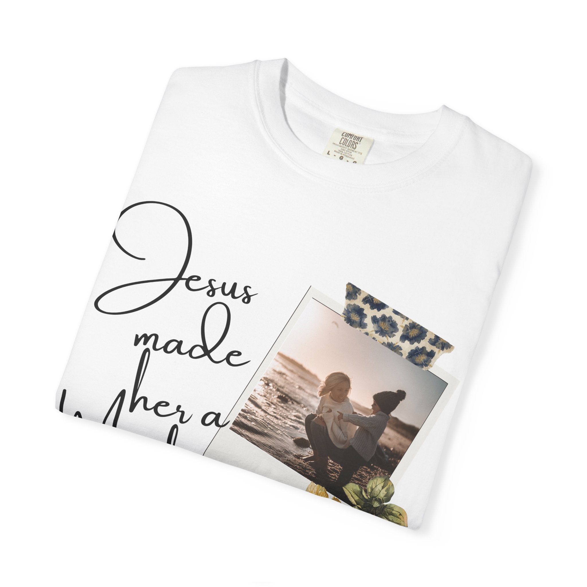 Jesus Made Her A Mother, Custom Photo T-Shirt Tee Mother's Day Gift Idea