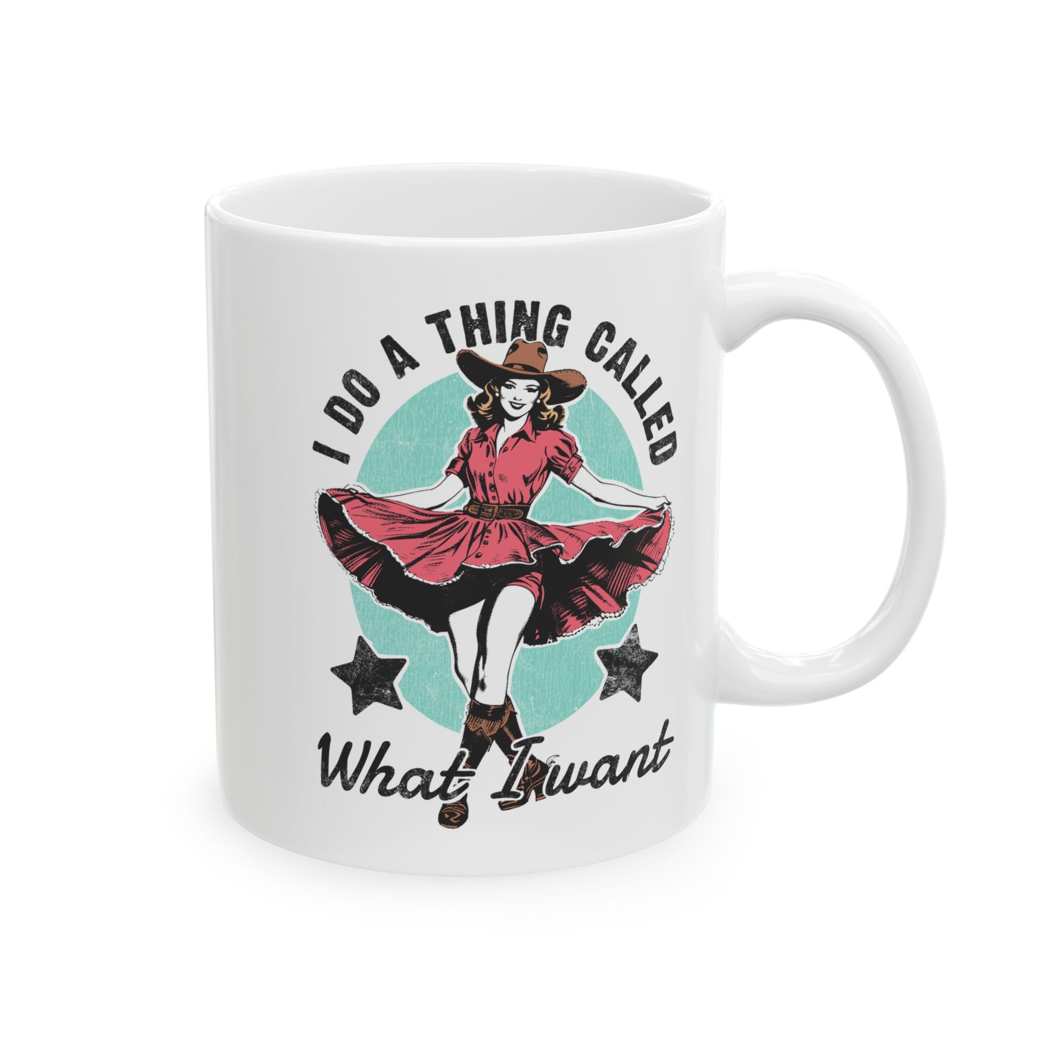 I Do A Thing Called, What I Want - Vintage Mug Cowgirl Humor Coffee Cup
