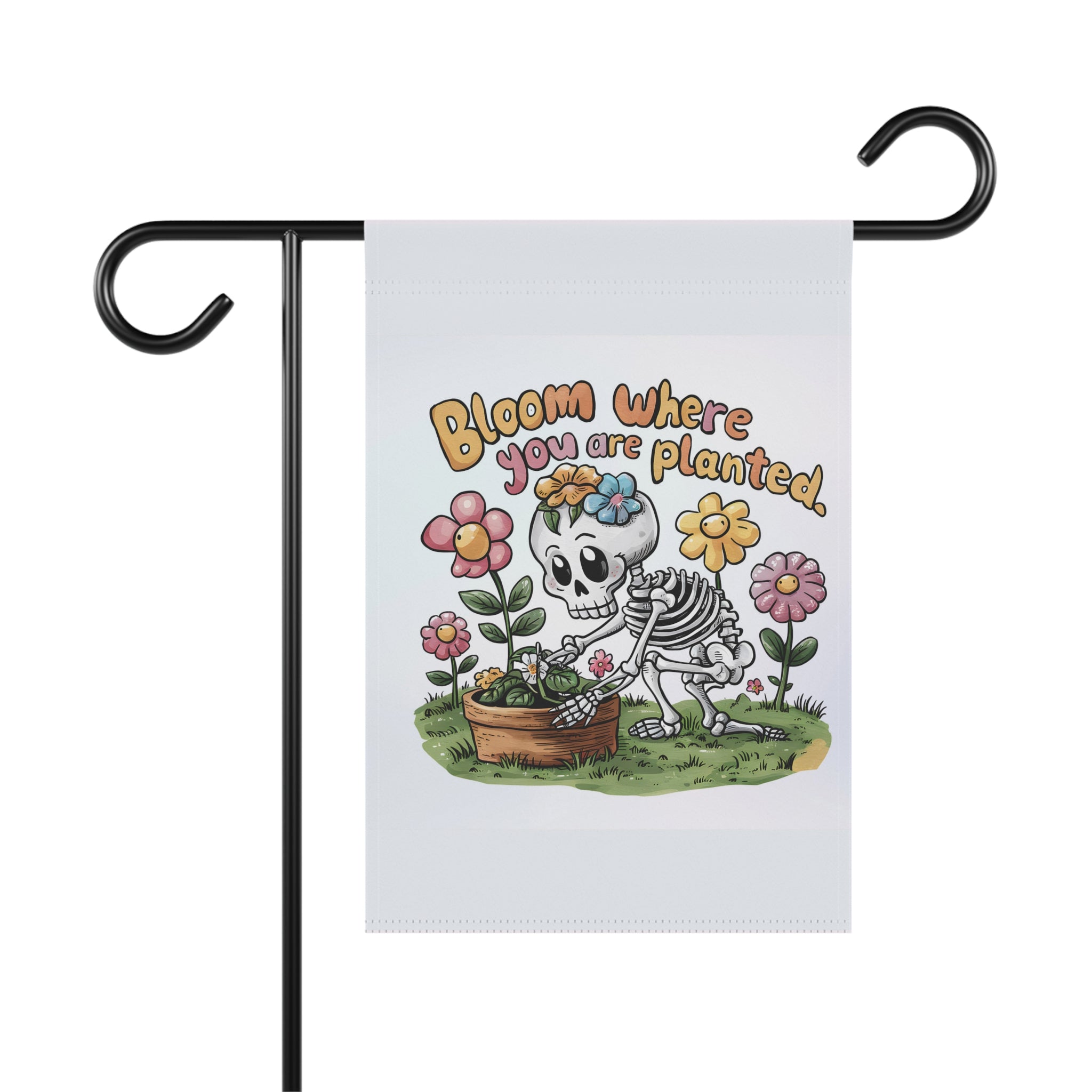 Bloom Where You Are Planted Skeleton Floral - Funny Garden Motivational Flag