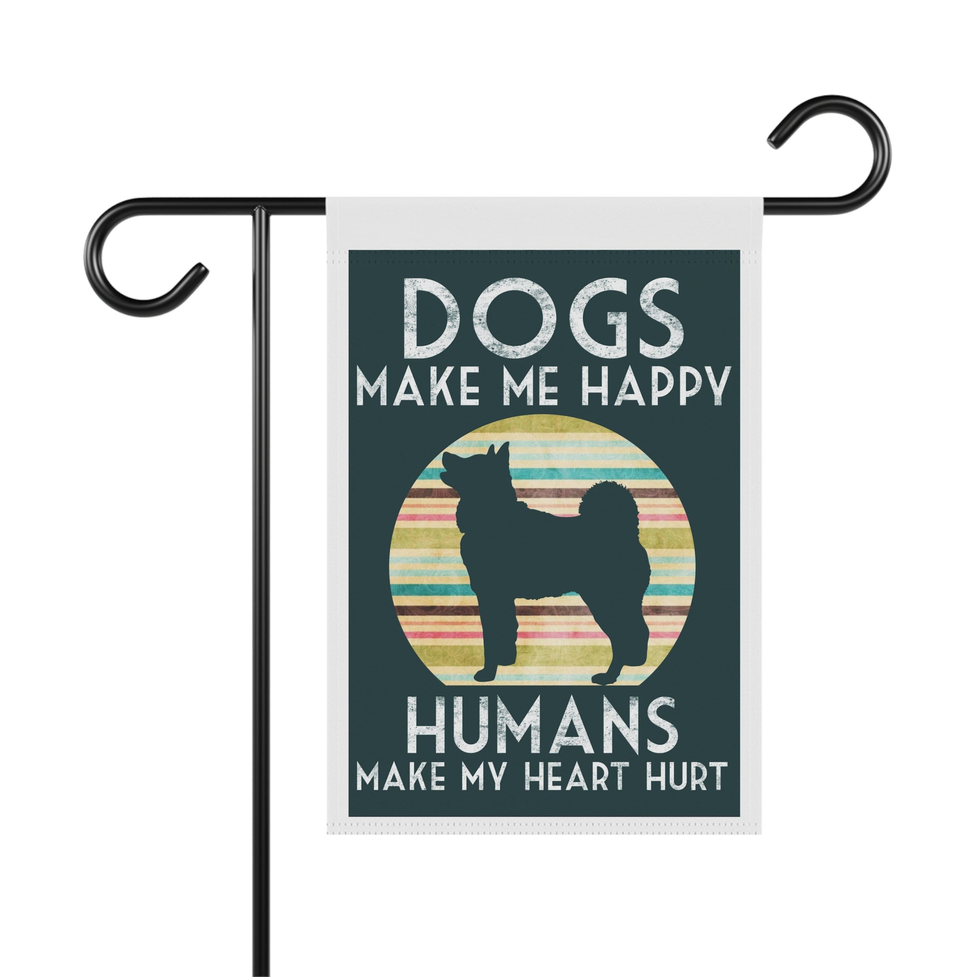 Dogs Make Me Happy Humans Make My Heart Hurt funny retro dog garden flag