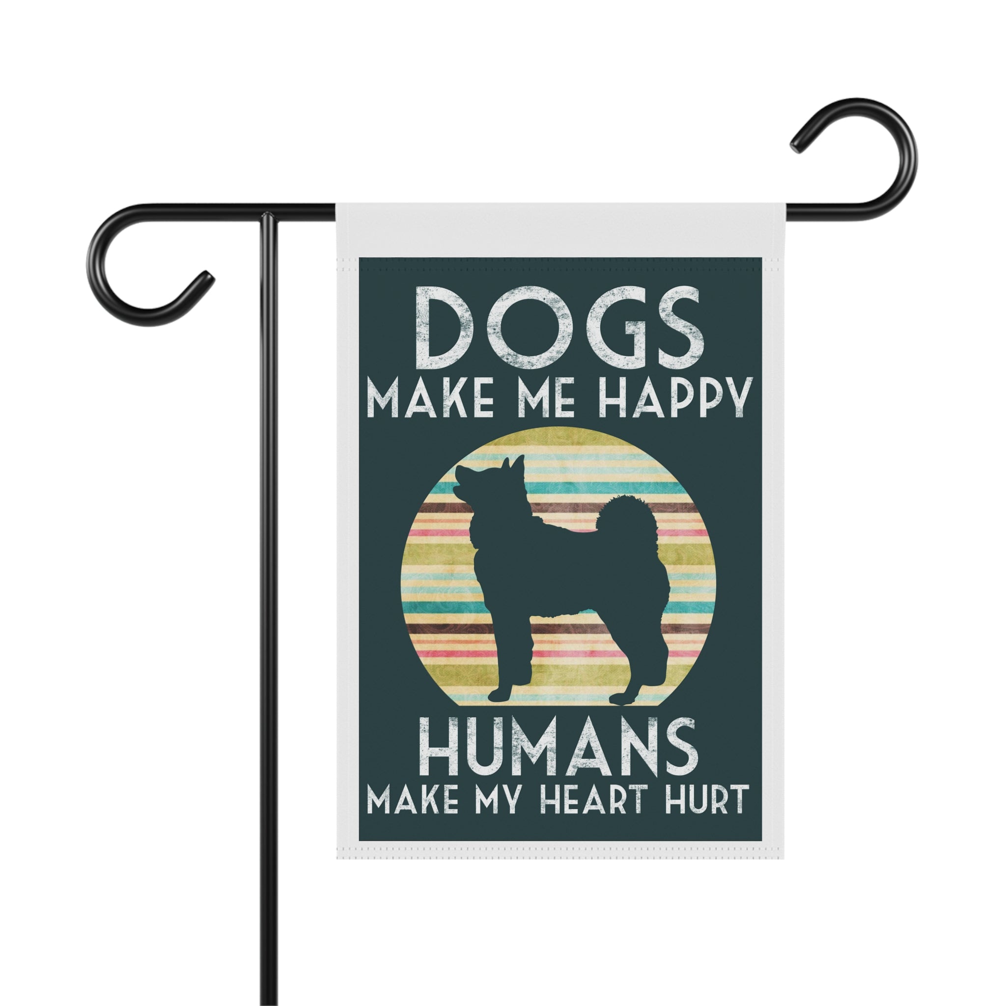 Dogs Make Me Happy Humans Make My Heart Hurt funny retro dog garden flag